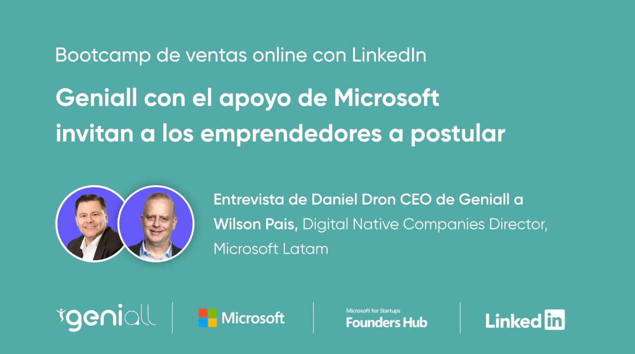 Bootcamp de Ventas Online con LinkedIn de Geniall, Growth Marketing Accelerator: Aprende de Wilson Pais de Microsoft y conoce los beneficios exclusivos de Linkedin para startups