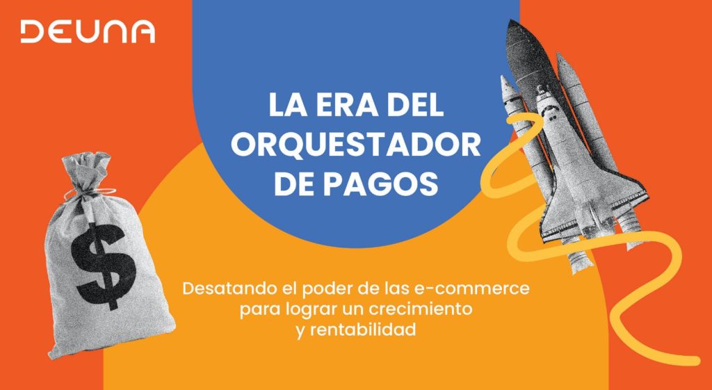 DEUNA introduce en México estudio de la nueva era del comercio electrónico con desarrollo de Orquestador de Pagos  0