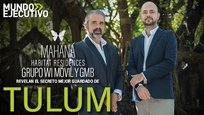 Mahaná, Grupo Wi Móvil y GMB revelan el secreto mejor guardado de Tulum