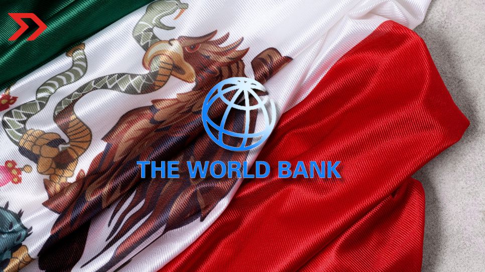 Banco Mundial otorgará préstamo de 1,000 millones de dólares a México