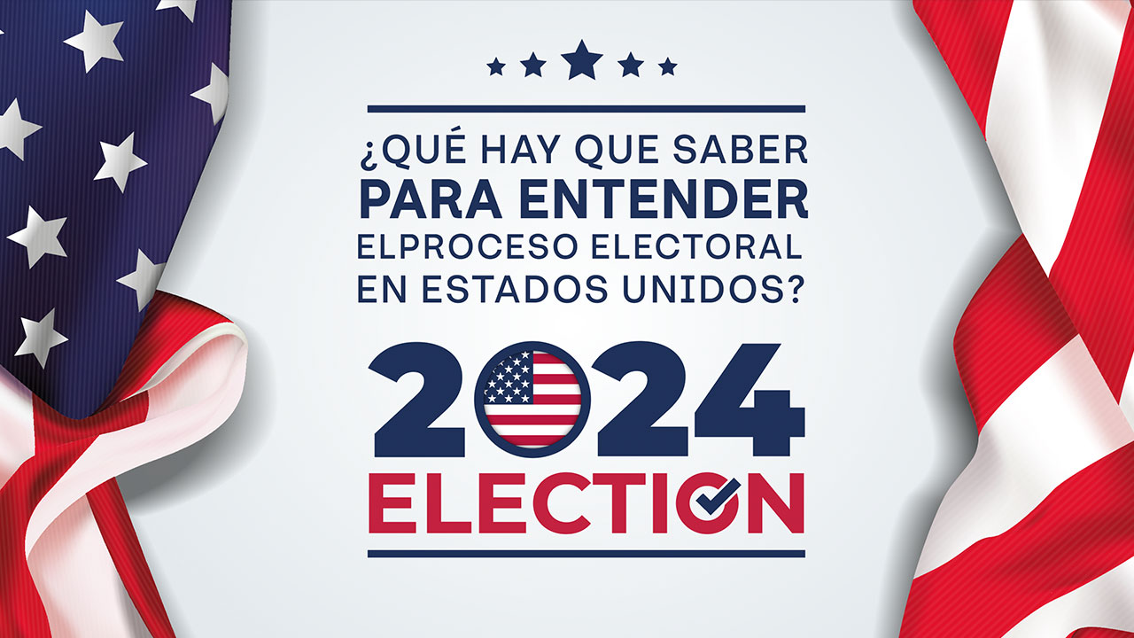 ¿Qué hay que saber para entender el proceso electoral en Estados Unidos?