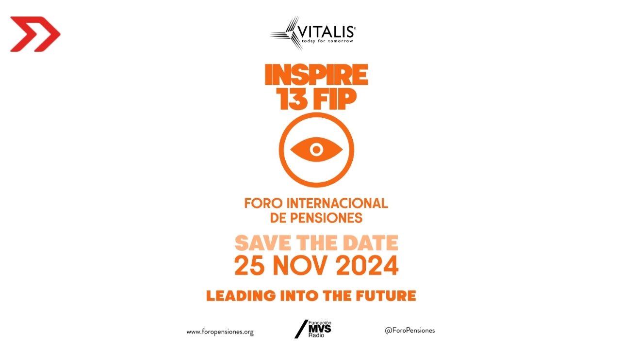 13º Foro Internacional de Pensiones ” INSPIRE: LEADING INTO THE FUTURE”