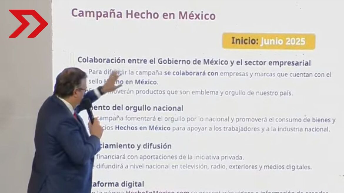 Ebrard anuncia campaña para Hecho en México, que busca promover la producción nacional, proteger el empleo e incentivar el consumo interno